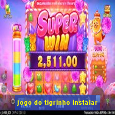 jogo do tigrinho instalar